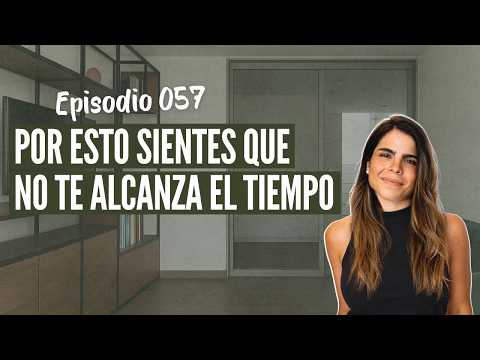 No te falta tiempo. Te falta esto.  Ep. 057 El Podcast de Andreamente